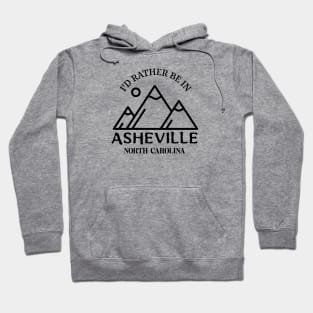 I'd Rather be in Asheville, North Carolina Hoodie